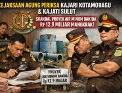Kejaksaan Agung RI, di Minta Periksa Pegawai, Kajari Kotamobagu dan Kajati Sulut, Aroma Korupsi, Skandal Proyek Air Minum Bakida Rp 12,9 Miliar Tahun 2024, Mangkrak, Kajati Sulut Tutup Mata dan Masa Bodoh