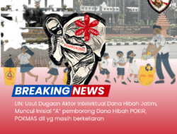 LIN Desak KPK Usut Tuntas Skandal Dana Hibah Jatim, Soroti Dugaan Aktor Berinisial “A”