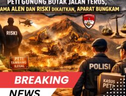 Hukum Tumpul ke Atas? PETI Gunung Botak Jalan Terus, Nama Alen dan Riski Dikaitkan, Aparat Bungkam