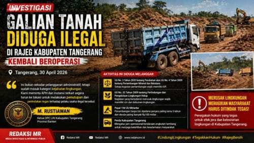 Aktivitas Galian Tanah Diduga Ilegal di Rajeg Kembali Beroperasi, Ketua LIN Minta Penindakan Tegas