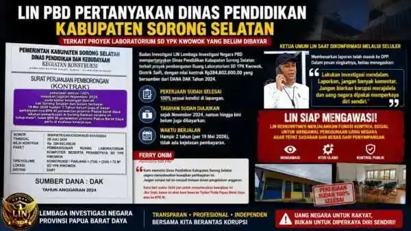 Lembaga Investigasi Negara Soroti Dugaan Tunggakan Pembayaran Proyek DAK 2024 di Sorong Selatan