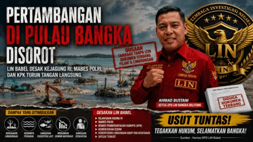 Pertambangan di Pulau Bangka Disorot, LIN Babel Desak Kejagung, Mabes Polri, dan KPK Turun Tangan Langsung