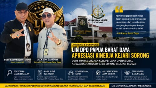 APRESIASI LIN PAPUA BARAT DAYA ATAS KINERJA KEJARI SORONG DALAM PENANGANAN DUGAAN KORUPSI DANA OPERASIONAL KEPALA DAERAH