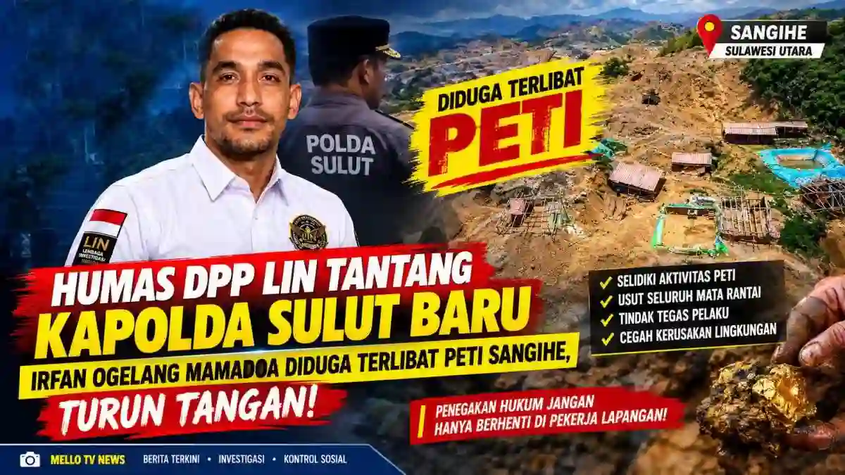 HUMAS DPP LIN TANTANG KAPOLDA SULUT BARU: IRFAN OGELANG MAMADOA DIDUGA TERLIBAT PETI SANGIHE, TURUN TANGAN!