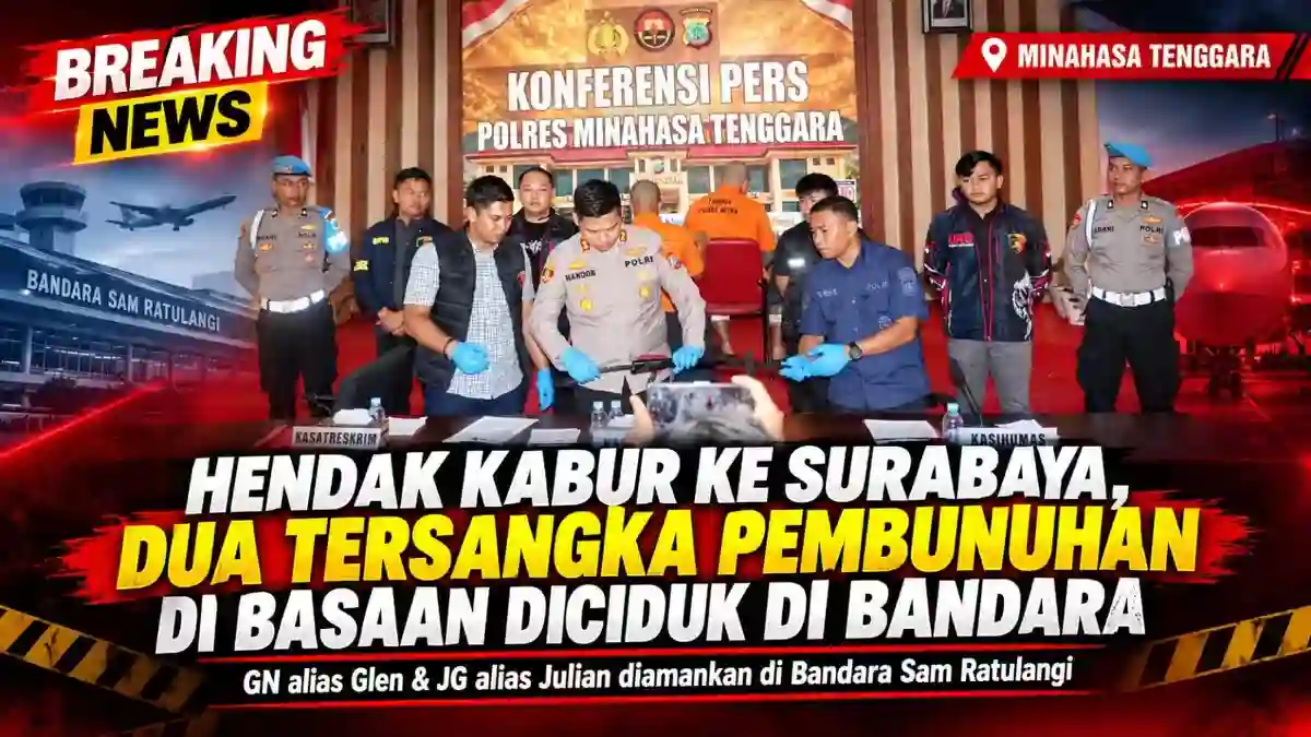 HENDAK KABUR KE SURABAYA, DUA TERSANGKA PEMBUNUHAN DI BASAAN DICIDUK DI BANDARA SAM RATULANGI