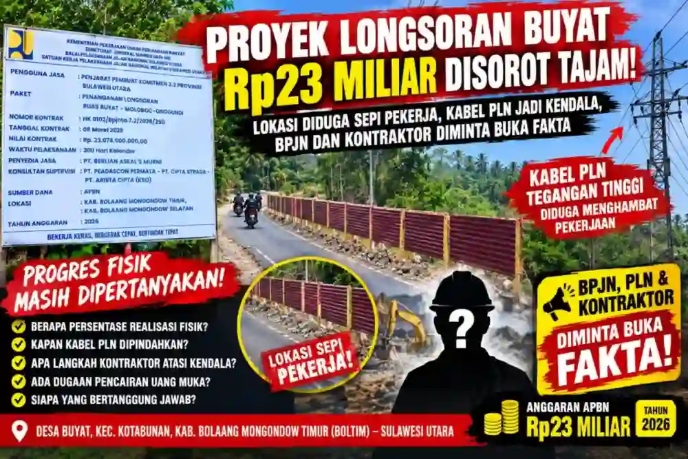 PROYEK LONGSORAN BUYAT Rp23 MILIAR DISOROT TAJAM! LOKASI DIDUGA SEPI PEKERJA, KABEL PLN JADI KENDALA, BPJN DAN KONTRAKTOR DIMINTA BUKA FAKTA